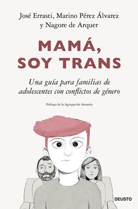 MAMÁ, SOY TRANS | 9788423435555 | ERRASTI, JOSÉ ; PÉREZ ÁLVAREZ, MARINO ; ARQUER, NAGORE DE