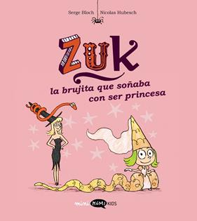 ZUK 3 :  LA BRUJITA QUE SOÑABA CON SER PRINCESA | 9788419183552 | BLOCH, SERGE ; HUBESCH, NICOLAS