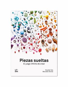 PIEZAS SUELTAS : EL JUEGO INFITINO DE CREAR | 9788494843990 | VELA, PRISCILLA ; HERRAN, MERCEDES