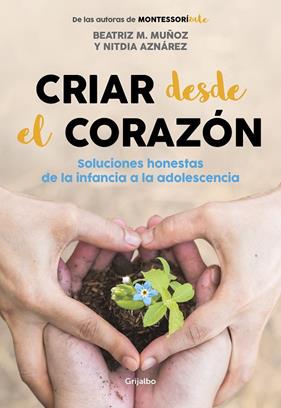 CRIAR DESDE EL CORAZÓN | 9788418007170 |  MUÑOZ M., BEATRIZ ; AZNÁREZ, NITDIA