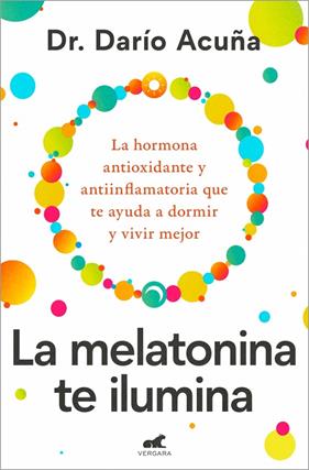 MELATONINA TE ILUMINA, LA | 9788410467910 | ACUÑA, DR. DARÍO
