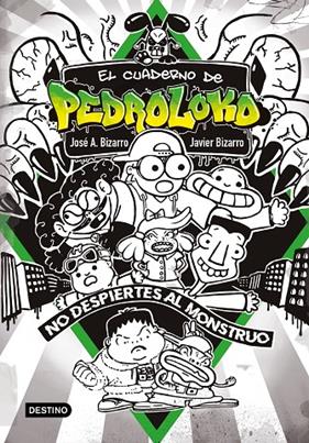 CUADERNO DE PEDROLOKO 2 : ¡NO DESPIERTES AL MONSTRUO! | 9788408240136 | BIZARRO, JOSÉ A. ; BIZARRO, JAVIER