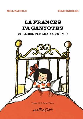 FRANCES FA GANYOTES : UN LLIBRE PER ANAR A DORMIR | 9788418900914 | COLE, WILLIAM ; UNGERER, TOMI