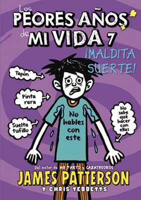 PEORES AÑOS DE MI VIDA 7 : MALDITA SUERTE | 9788424657758 | PATTERSON, JAMES ; TEBBETTS, CHRIS