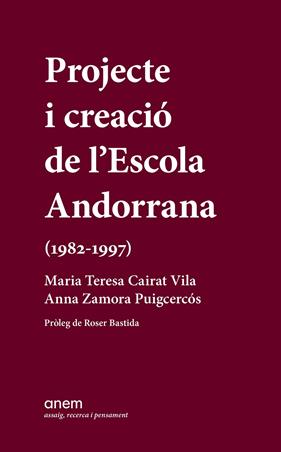 PROJECTE I CREACIÓ DE L'ESCOLA ANDORRANA (1982-1997) | 9788418865459 | ZAMORA PUIGCERCÓS, ANNA ; CAIRAT VILA, MARIA TERESA
