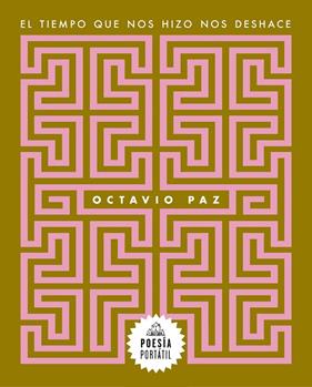 TIEMPO QUE NOS HIZO NOS DESHACE, EL | 9788439743996 | PAZ, OCTAVIO