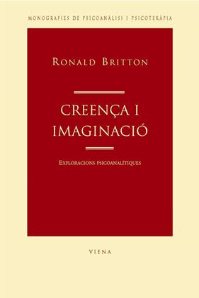 -CREENÇA I IMAGINACIO : EXPLORACIONS PSICOANALITIQUES | 9788483303214 | BRITTON, RONALD