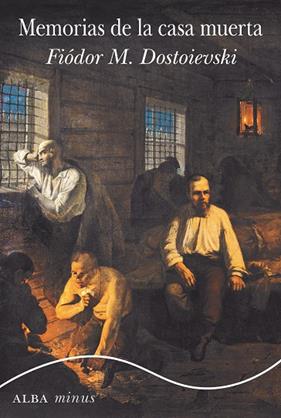 MEMORIAS DE LA CASA MUERTA | 9788490652763 | DOSTOIEVSKI, FIODOR M.