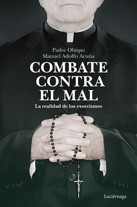 COMBATE CONTRA EL MAL | 9788418015526 | PADRE OBISPO MANUEL ADOLFO ACUÑA
