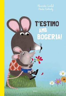 T'ESTIMO AMB BOGERIA! | 9788447949168 | GARIBAL, ALEXANDRA ; BIELINSKY, CLAUDIA