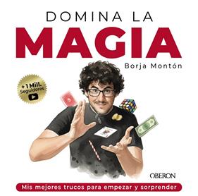 DOMINA LA MAGIA :  LOS MEJORES TRUCOS PARA SORPRENDER | 9791387775209 | MONTÓN RODRÍGUEZ, BORJA