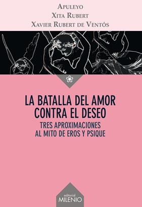BATALLA DEL AMOR CONTRA EL DESEO, LA | 9788497436366 | APULEYO, LUCIO ; RUBERT CASTRO, XITA ; RUBERT DE VENTÓS, XAVIER