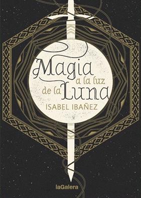 MAGIA A LA LUZ DE LA LUNA | 9788424665999 | IBAÑEZ, ISABEL