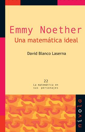 EMMY NOETHER : UNA MATEMÁTICA IDEAL | 9788492493791 | BLANCO LASERNA, DAVID