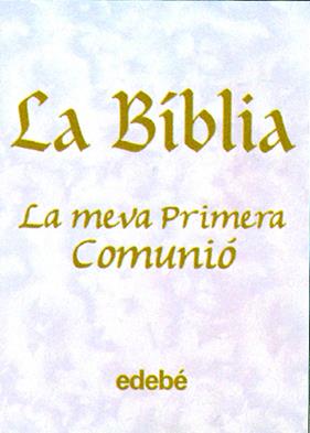 BIBLIA : LA MEVA PRIMERA COMUNIO | 9788423663491 | EDEBÉ, OBRA COLECTIVA