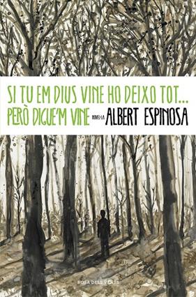 SI TU EM DIUS VINE HO DEIXO TOT, PERO DIGUE'M VINE | 9788401339431 | ESPINOSA, ALBERT
