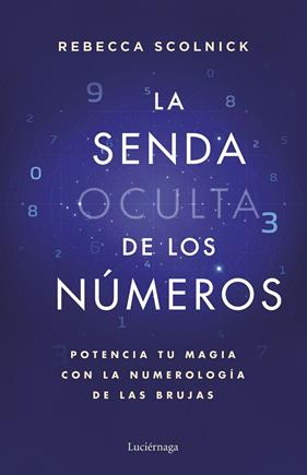 SENDA OCULTA DE LOS NÚMEROS, LA | 9788419996930 | SCOLNICK, REBECCA
