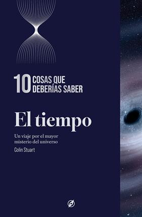 TIEMPO : 10 COSAS QUE DEBERÍAS SABER | 9788413617930 | STUART, COLIN