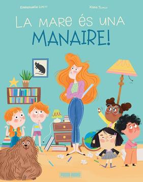 MARE ÉS UNA MANAIRE, LA! | 9788410517219 | LEPETIT, EMMANUELLE ; TEIMOV, XIANA