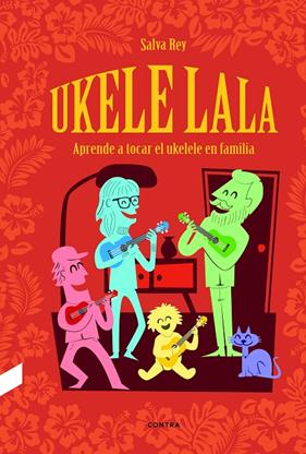 UKELE LALA : APRENDE A TOCAR EL UKELELE EN FAMILIA | 9788412130072 | REY, SALVA 