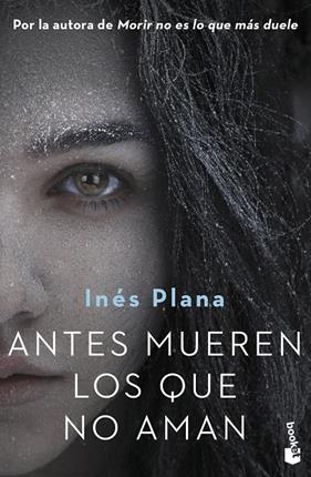 ANTES MUEREN LOS QUE NO AMAN | 9788467060171 | PLANA, INES