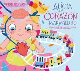 ALICIA Y EL CORAZÓN MARAVILLOSO | 9788448866440 | CASTELLANOS, NAZARETH ; LAG, LUNA