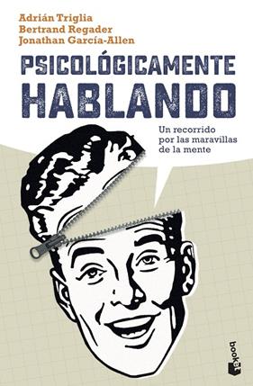 PSICOLOGICAMENTE HABLANDO | 9788408237358 | TRGLIA, ADRIAN ; REGADER, BERTRAND ; GARCIA ALLEN, JONATHAN