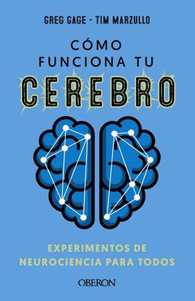 CÓMO FUNCIONA TU CEREBRO : EXPERIMENTOS DE NEUROCIENCIA PARA TODOS | 9788441547681 | GAGE, GREG ; MARZULLO, TIMOTHY