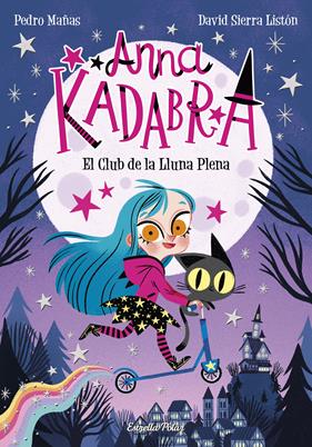 ANNA KADABRA 1 : EL CLUB DE LA LLUNA PLENA ( + PILOTA PLATJA ) | 9788418444807 | MAÑAS, PEDRO; SIERRA LISTÓN, DAVID