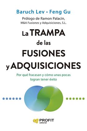 TRAMPA DE LAS FUSIONES Y ADQUISICIONES, LA | 9791387796167 | LEV, BARUCH ; GU, FENG