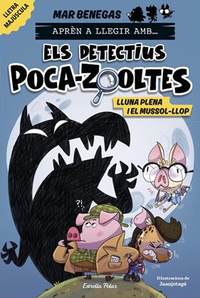 APRÈN A LLEGIR AMB... ELS DETECTIUS POCA-ZOOLTES 3 : LLUNA PLENA I EL MUSSOL-LLOP | 9788413897851 | BENEGAS, MAR