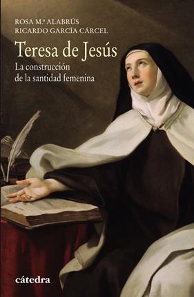 TERESA DE JESUS, LA CONSTRUCCION DE LA SANTIDAD FEMENINA | 9788437634197 | ALABRUS, JOSE MARIA