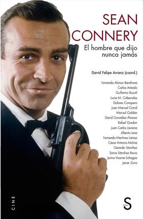 SEAN CONNERY : EL HOMBRE QUE DIJO NUNCA JAMAS | 9788418388385 | FELIPE ARRANZ, DAVID
