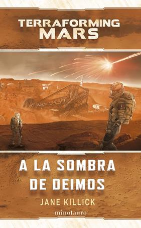 TRANSFORMING MARS : A LA SOMBRA DE DEIMOS | 9788445013069 | KILLICK, JANE