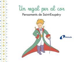 UN REGAL PER AL COR : PENSAMENTS D'ANTOINE DE SAINT-EXUPÉRY | 9788413493961 | SAINT-EXUPÉRY, ANTOINE DE