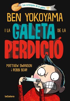 BEN YOKOYAMA I LA GALETA DE LA PERDICIÓ | 9788424675486 | SWANSON, MATTHEW ; BEHR, ROBBI
