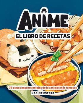 ANIME : EL LIBRO DE RECETAS | 9788418820946 | ESTERO, NADINE