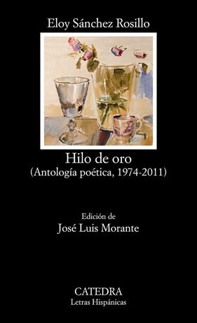 HILO DE ORO : ANTOLOGIA POETICA 1974-2011 | 9788437632636 | SÁNCHEZ ROSILLO, ELOY