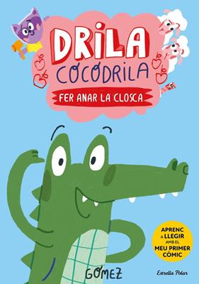 DRILA COCODRILA 1 : FER ANAR LA CLOSCA | 9788413896182 | GÓMEZ