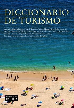 DICCIONARIO DE TURISMO | 9788437642000 | BLANCO ROMERO, ASUNCIÓN / BLÁZQUEZ SALOM, MACIÀ / DE LA CALLE VAQUERO, MANUEL / FERNÁNDEZ TABALES, A