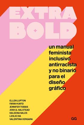 EXTRA BOLD | 9788425233777 | LUPTON, ELLEN KAFEI, FARAH TOBIAS, JENNIFER;HALSTEAD, JOSH A.;SALES, KALEENA/XIA, LESLIE/VERGARA, VA