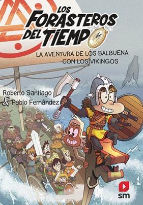 FORASTEROS DEL TIEMPO 11 : AVENTURA DE LOS BALBUENA CON LOS VIKINGOS, LA | 9788413920313 | SANTIAGO, ROBERTO : FERNANDEZ VAZQUEZ, PABLO
