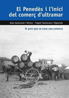 PENEDES I L'INICI DEL COMERÇ D'ULTRAMAR, EL | 9788423208937 | JOAN SANTACANA/ ANGELS SANTACANA I FIGUEROLA