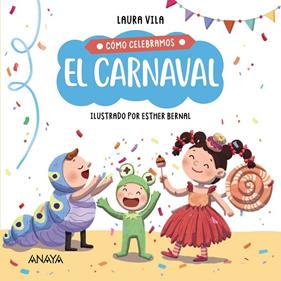 CÓMO CELEBRAMOS EL CARNAVAL | 9788414336847 | VILA, LAURA ; BERNAL, ESTHER