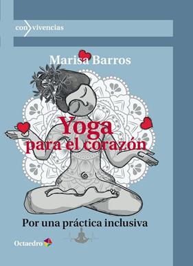 YOGA PARA EL CORAZÓN | 9788419312136 | BARROS NÚÑEZ, MARISA