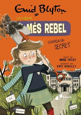 NENA MES REBEL GUARDA UN SECRET, LA | 9788499063430 | DIGBY, ANNE ; HINDLEY, KATE