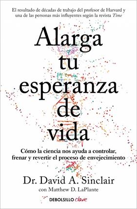 ALARGA TU ESPERANZA DE VIDA | 9788466391467 | SINCLAIR, DR. DAVID A. ; LAPLANTE, MATTHEW D.