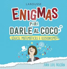 ENIGMAS : LOGICA, MATEMATICAS E ILUSIONISMO | 9788418100215 | ROLDAN, JUAN LUIS