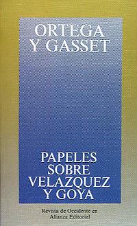 PAPELES SOBRE VELAZQUEZ Y GOYA | 9788420641065 | ORTEGA Y GASSET, JOSE