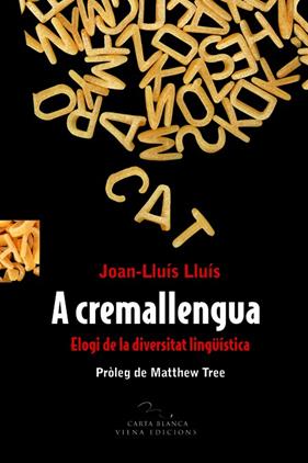 A CREMALLENGUA : ELOGI DE LA DIVERSITAT LINGUISTICA | 9788483306628 | LLUIS, JOAN LLUIS